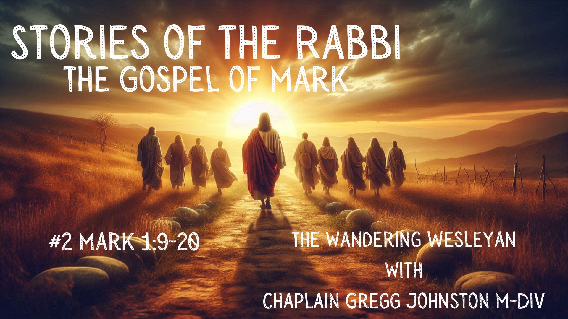 Stories of the Rabbi: The Gospel of Mark #2 – The Wandering Wesleyan